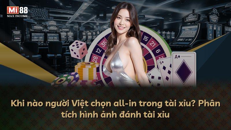Khi nào người Việt chọn all-in trong tài xỉu? Phân tích hình ảnh đánh tài xỉu